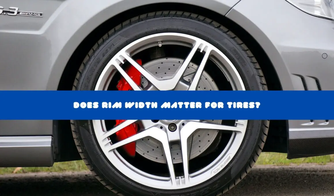 Does Rim Width Matter For Tires