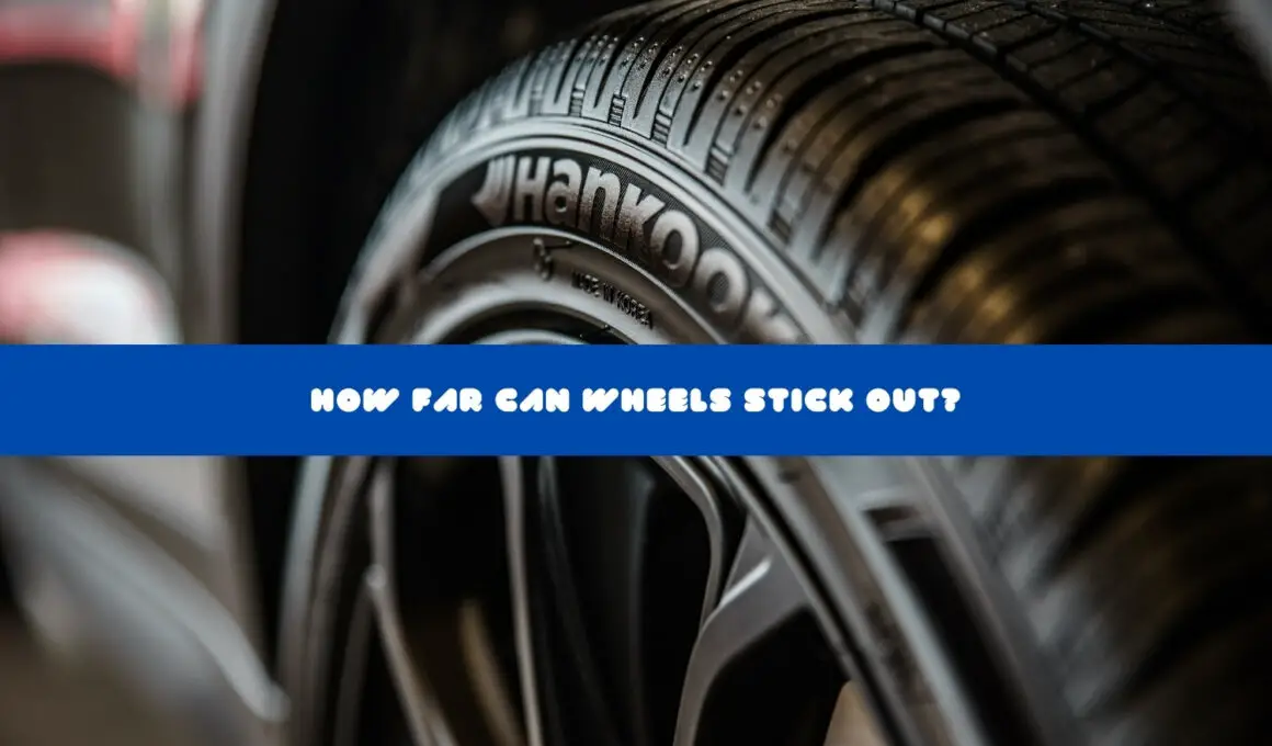 How Far Can Wheels Stick Out