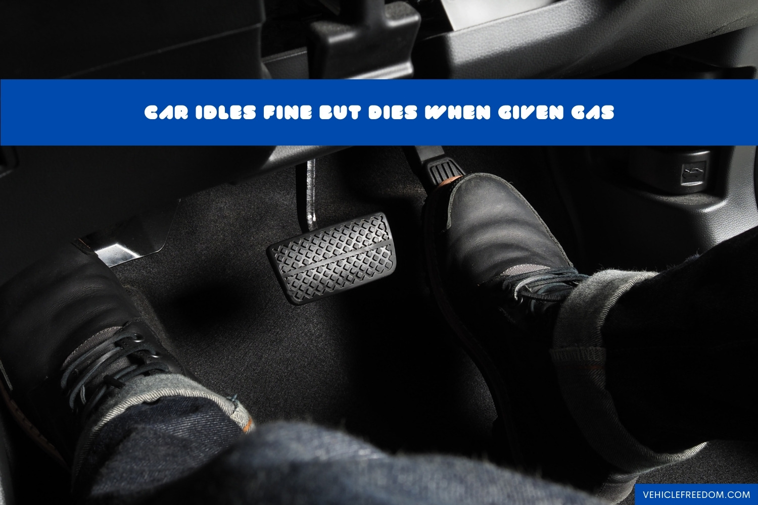 Car Idles Fine But Dies When Given Gas Causes and Fixes Vehicle Freedom