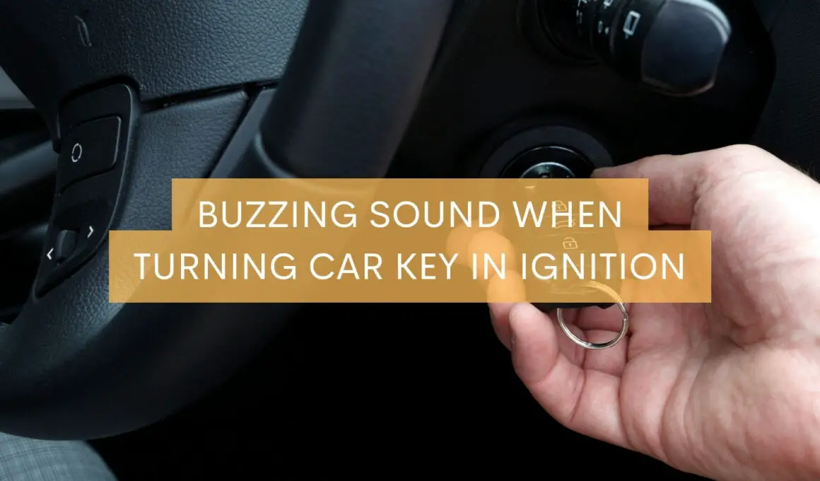 Buzzing Sound When Turning Car Key In Ignition