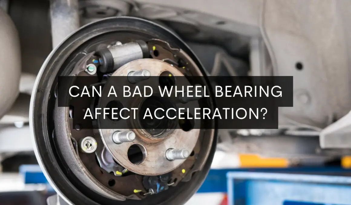 Can A Bad Wheel Bearing Affect Acceleration