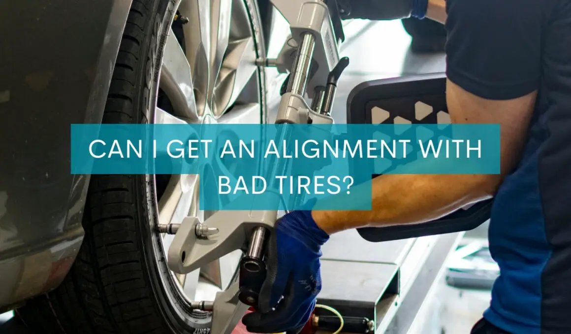Can I Get An Alignment With Bad Tires