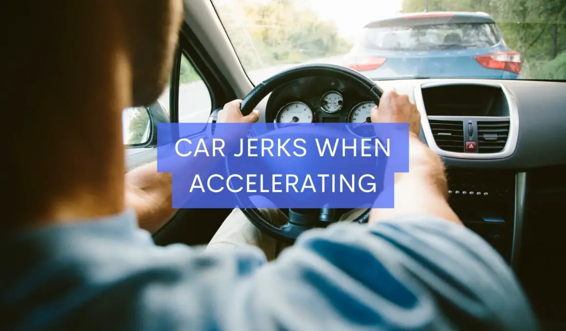 Car Jerks When Accelerating