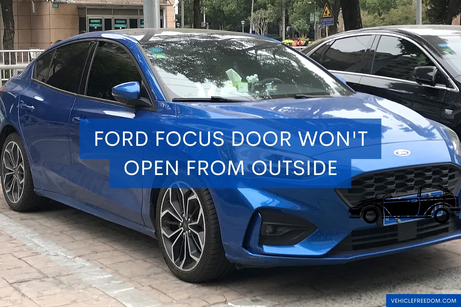 Ford Focus Door Won't Open From Outside Causes & Fixes