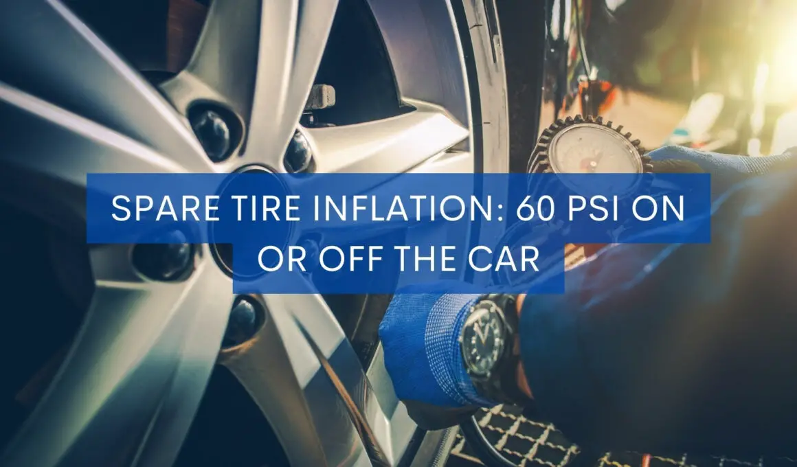 Spare Tire Inflation 60 PSI On or Off the Car