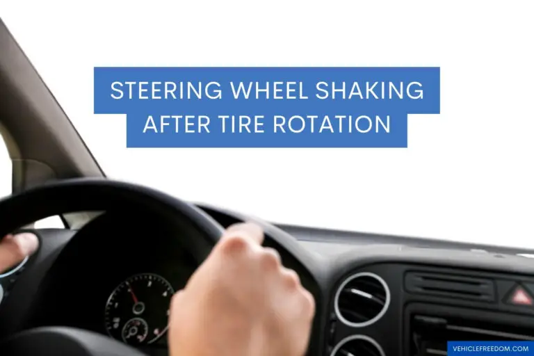 Steering Wheel Shaking After Tire Rotation