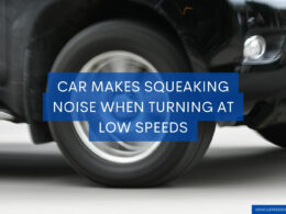 Car Makes Squeaking Noise When Turning At Low Speeds