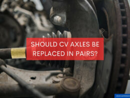 Should CV Axles be Replaced in Pairs