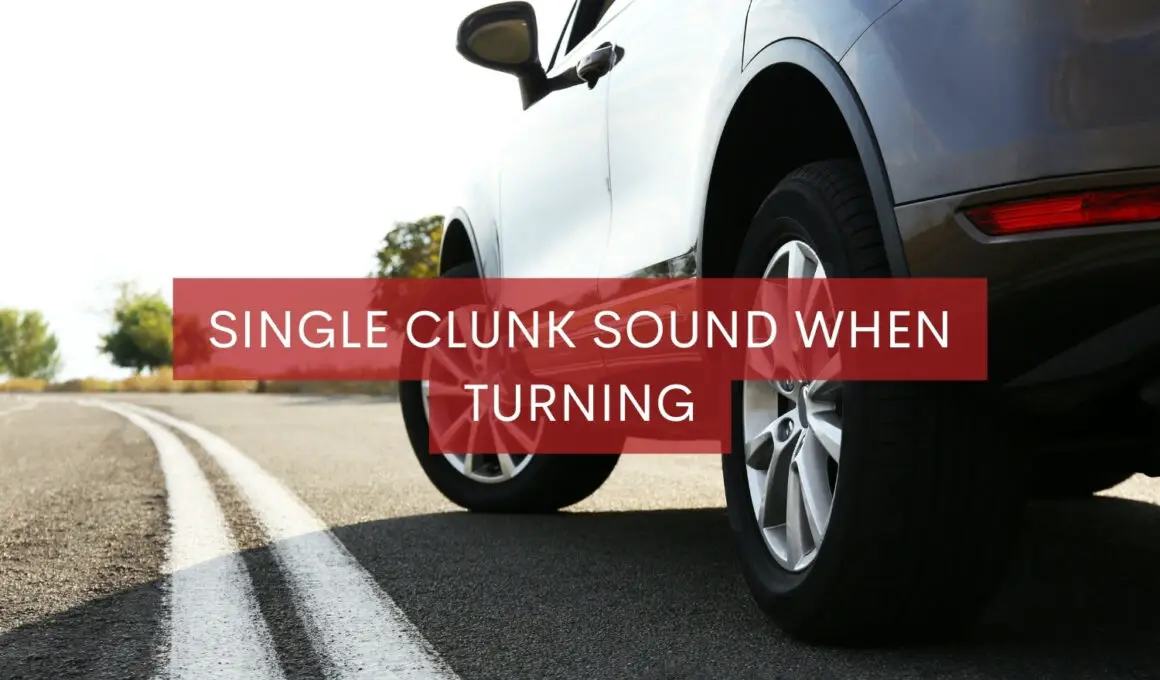 Single Clunk Sound When Turning