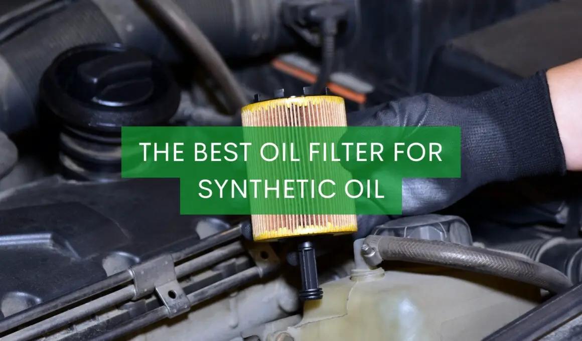 The Best Oil Filter For Synthetic Oil