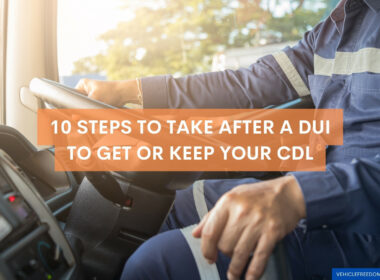 10 Steps to Take After a DUI to Get or Keep Your CDL