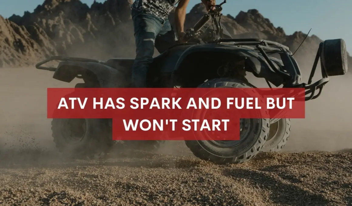 ATV Has Spark and Fuel But Won't Start