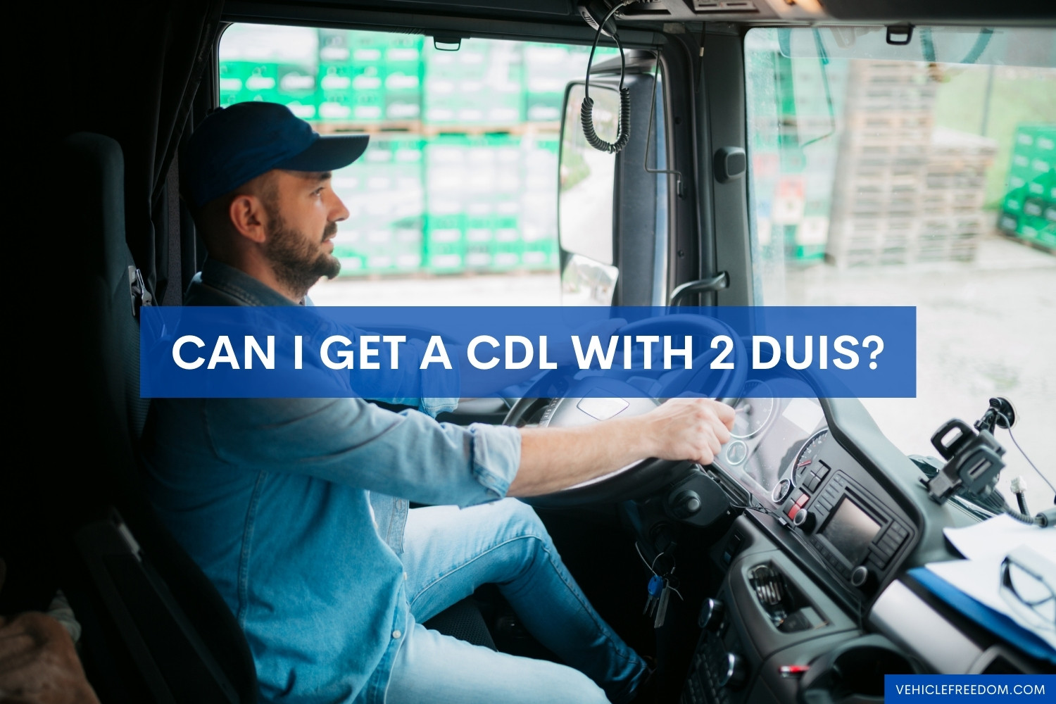 Can I Get a CDL with 2 DUIs