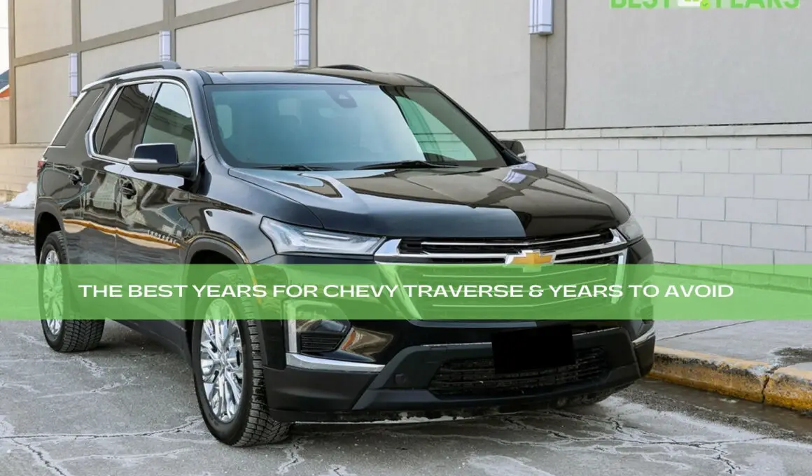 The Best Years For Chevy Traverse & Years to Avoid