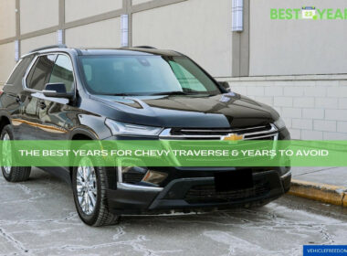 The Best Years For Chevy Traverse & Years to Avoid