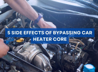 5 Side Effects of Bypassing Car Heater Core