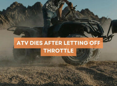 ATV Dies After Letting Off Throttle