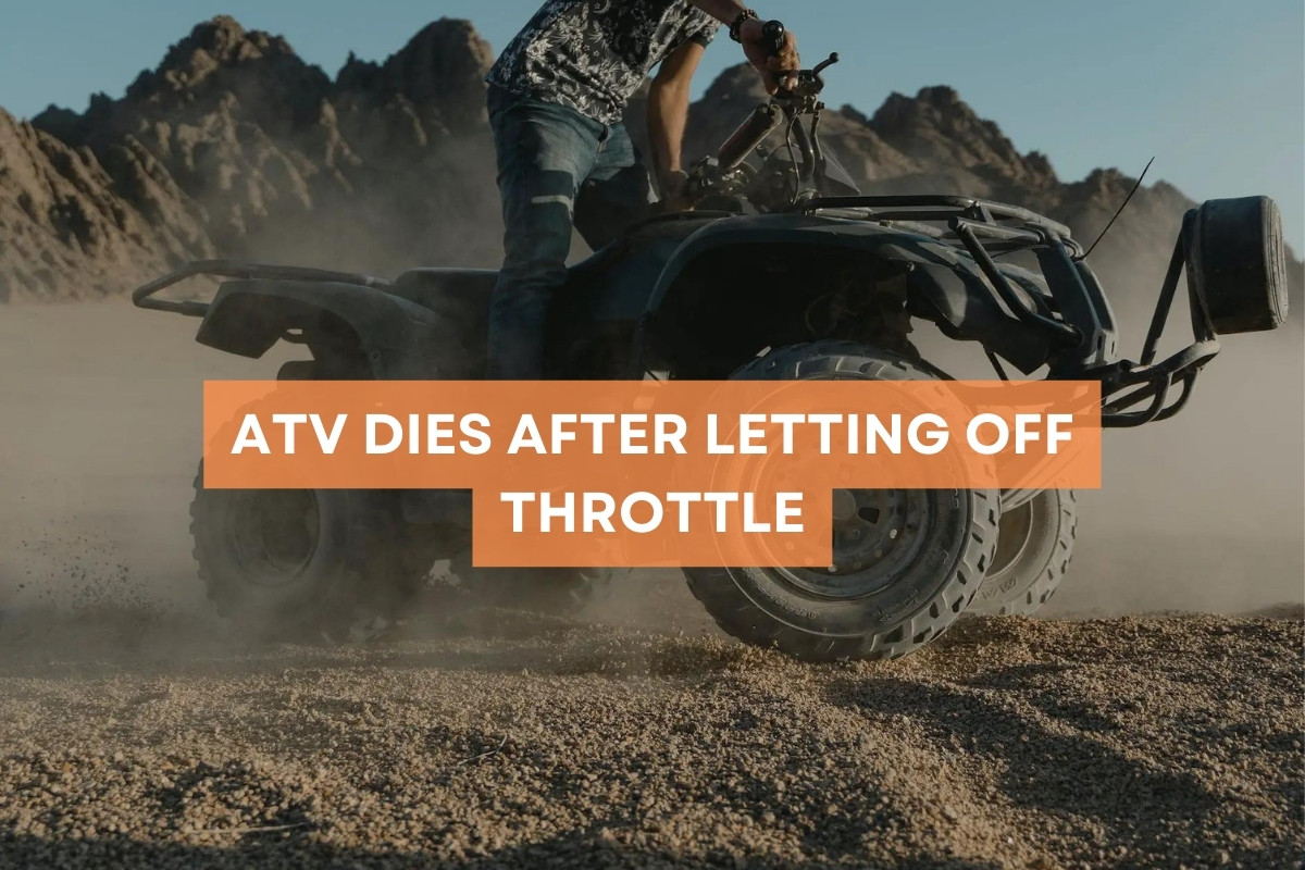 ATV Dies After Letting Off Throttle