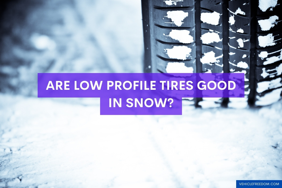 Are Low Profile Tires Good In Snow?