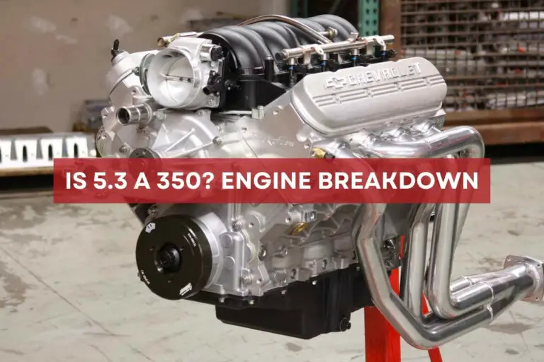Is 5.3 a 350? Engine Breakdown