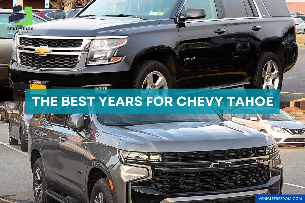 The Best Years for Chevy Tahoe and Years to Avoid Vehicle Freedom