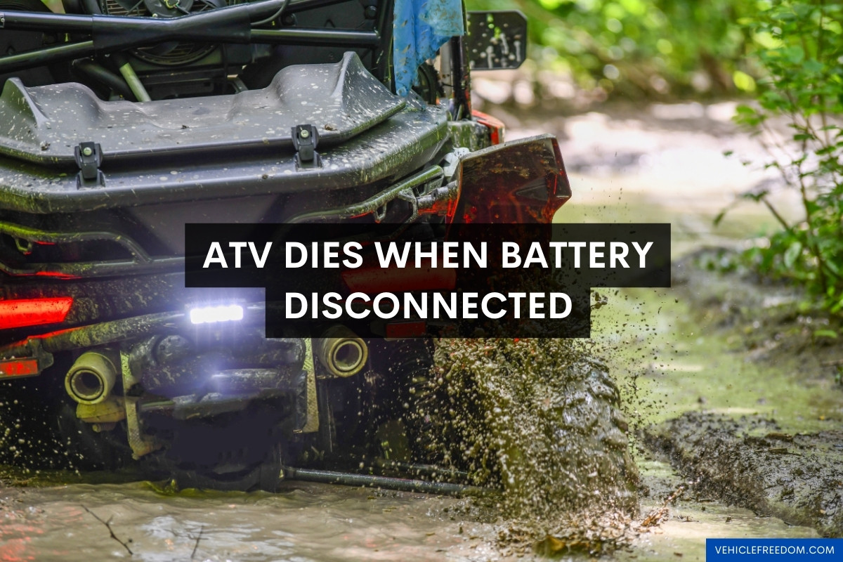 ATV Dies When Battery Disconnected Causes and Fixes Vehicle Freedom